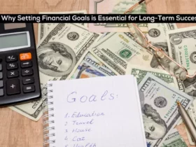 Why Setting Financial Goals is Essential for Long-Term Success